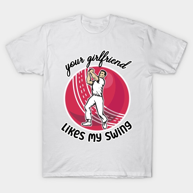 Your Girlfriend Likes My Swing T-Shirt by nextneveldesign